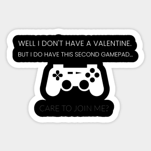 I don't have a valentine. I have a gamepad. Care to join me? Sticker